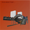 Field Music Play... - Field Music