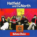Hatwise Choice - Hatfield & The North