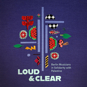  Berlin Musicians in Solidarity with Palestine - Loud & Clear - 2025 (Reprises) 