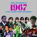 Jon Savage’s 1967 (The Year Pop Divided) 