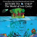 Return To Y Hup - The World Of Ivor Cutler 