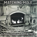  Kings Cross Cinema 1972 - Matching Mole 