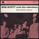  The Early Years - Bon Scott With The Valentines