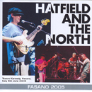 Fasano 2005 - Hatfield And The North 