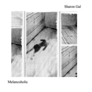   Melancoholic - Sharon Gal 