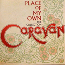 Place Of My Own - The Collection - Caravan 