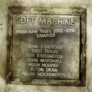  Soft Machine - MoonJune Years 2002-2018 (Sampler) - 2018 (Reprises) 